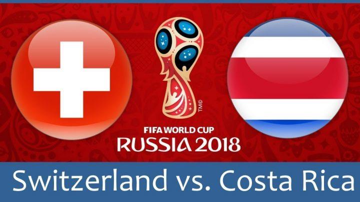 Switzerland vs Costa Rica world cup